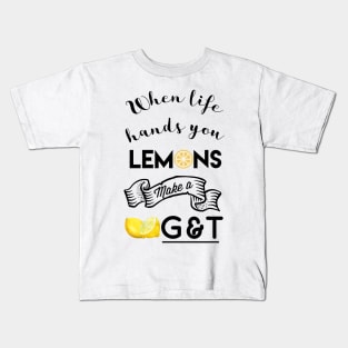 When life hands you lemons make g and t Kids T-Shirt